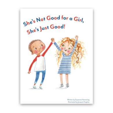 She's Not Good for a Girl, She's Just Good!